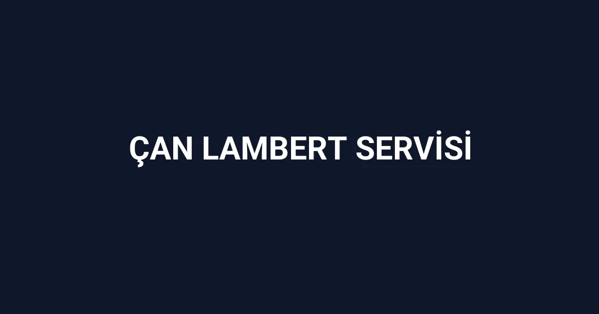 Çan Lambert Servisi